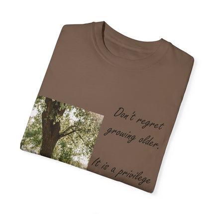 Don’t Regret Growing Older Tee – Unisex Garment-Dyed Shirt