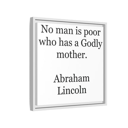 Framed Matte Canvas Print — “No man is poor who has a Godly mother.” Abraham Lincoln | Inspirational Wall Art for Mother’s Day & [...]