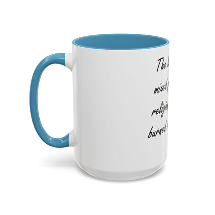 Political Quote Coffee Mug — “The last time we mixed politics with religion, people got burned at the stake.”
