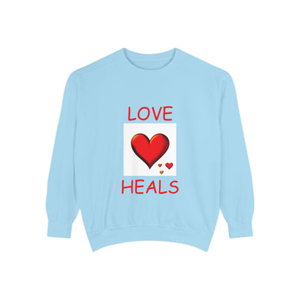 Love Heals Sweatshirt – Unisex Garment-Dyed Top for Heart & Hope
