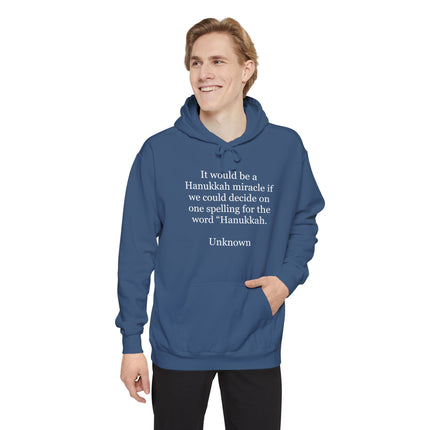 Hanukkah Quote Hoodie — "It would be a Hanukkah miracle if we could decide on one spelling for the word 'Hanukkah.'"
