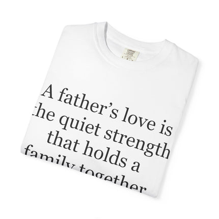 T-Shirt — "A father's love is the quiet strength..." Inspirational Father's Day Tee
