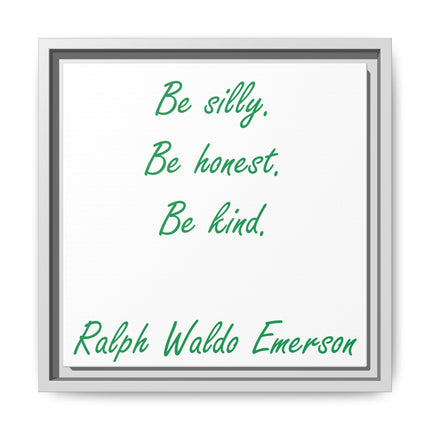 Framed Matte Canvas Print — "Be silly. Be honest. Be kind." Ralph Waldo Emerson Inspirational Wall Art