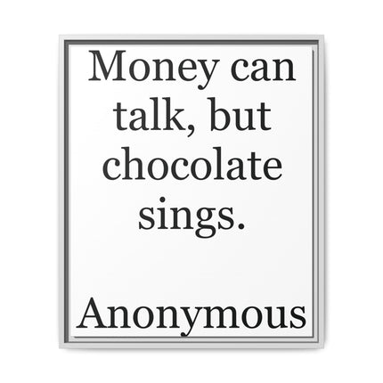 Framed Matte Canvas — "Money Can Talk, But Chocolate Sings" Typographic Wall Art