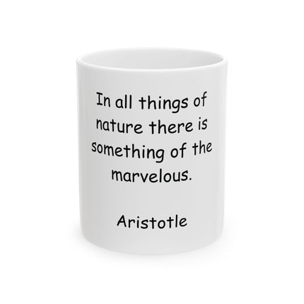 Aristotle Quote Ceramic Mug — "In all things of nature there is something of the marvelous." (11oz & 15oz)