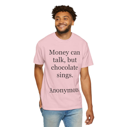 Money Can Talk But Chocolate Sings T-shirt — Funny Chocolate Quote Tee