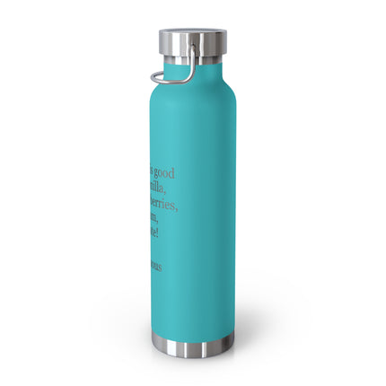 22oz Insulated Bottle – "Chocolate is good with..." Quote Stainless Steel Thermos