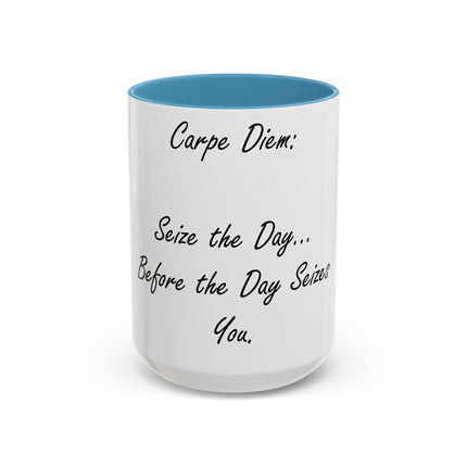 Carpe Diem Accent Mug – “Seize the Day… Before It Seizes You” – 15oz