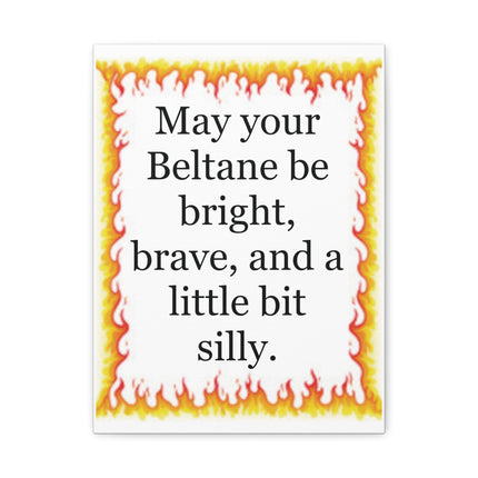 Unframed gallery‑wrapped canvas featuring a warm hand‑drawn flame border and the Beltane blessing “May your Beltane be bright, brave, and a little bit silly.”