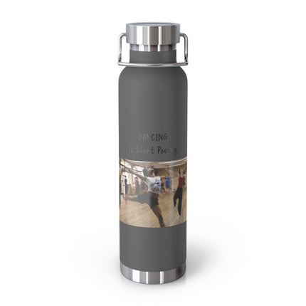 Dancing Is Silent Poetry 22oz Copper Insulated Bottle - Perfect Gift for Dance Lovers