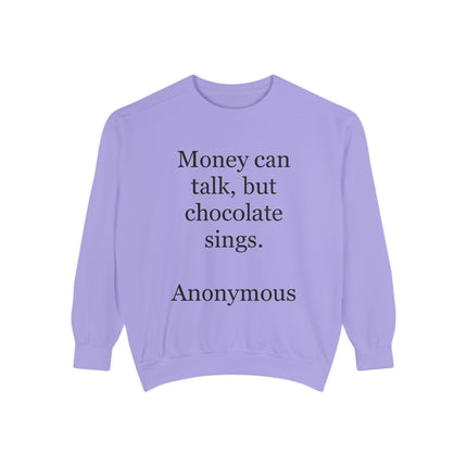 Chocolate Quote Sweatshirt — "Money Can Talk, But Chocolate Sings" Cozy Pullover