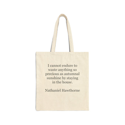 Tote Bag — "I cannot endure to waste anything so precious as autumnal sunshine" Nathaniel Hawthorne Quote