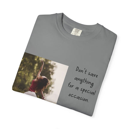 T-Shirt — "Being Alive Is The Special Occasion" Photo Tee