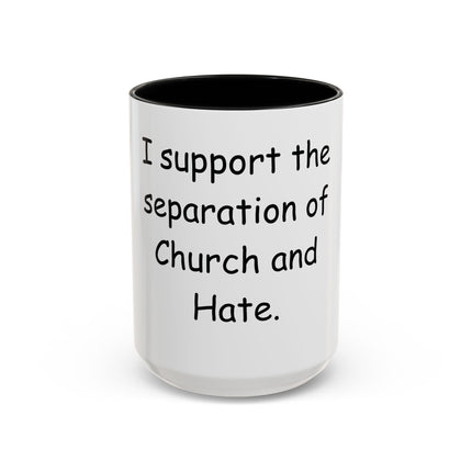 Accent Coffee Mug — "I Support the Separation of Church and Hate" Political Statement Mug