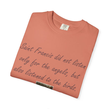 Saint Francis Nature T-Shirt — “Saint Francis did not listen only for the angels, but also listened to the birds.”
