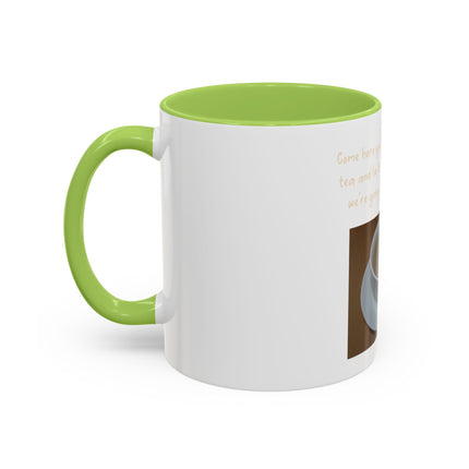 Tea Mug — "Come here, you big, beautiful cup of tea, and lie to me"