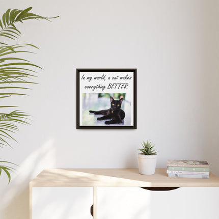 Framed Matte Canvas – "In my world, a cat makes everything BETTER" Cat Wall Art