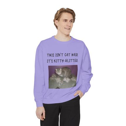 Funny Cat Sweatshirt - "This Isn't Cat Hair, It's Kitty Glitter" - Unisex Garment-Dyed