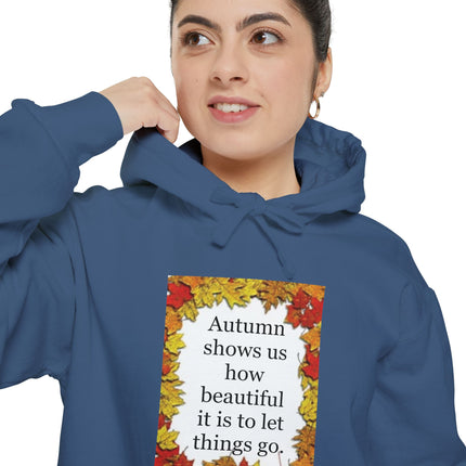 Autumn Leaves Hoodie – "Autumn shows us how beautiful it is to let things go"