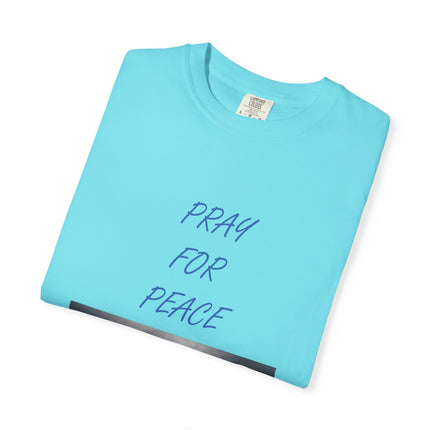 Unisex Pray for Peace T-Shirt - Comfortable Garment-Dyed Tee for Positive Vibes