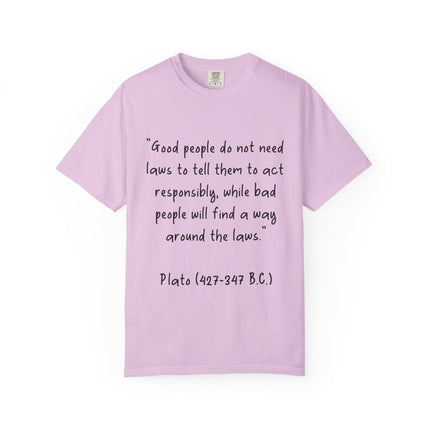Plato Quote T-Shirt — “Good people do not need laws...” Philosophical Tee