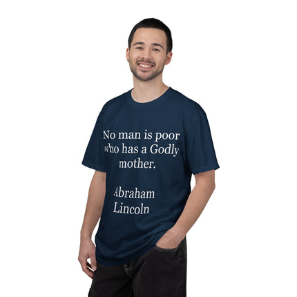 T-Shirt — "No man is poor who has a Godly mother." (Abraham Lincoln)