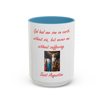 St. Augustine Quote Crucifixion Coffee Mug — “God had one Son on earth without sin, but never one without suffering.” (11/15 oz)