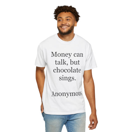 Money Can Talk But Chocolate Sings T-shirt — Funny Chocolate Quote Tee