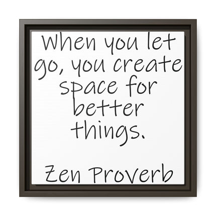 Framed Matte Canvas Wall Art — "When you let go, you create space for better things." Zen Proverb