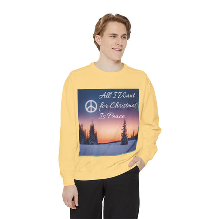 Unisex Garment-Dyed Sweatshirt – "All I Want for Christmas Is Peace"