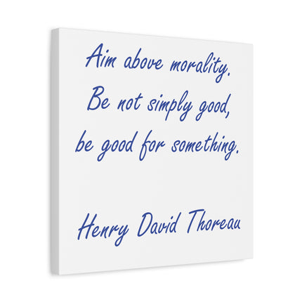 Canvas Wall Art - "Aim Above Morality" Thoreau Quote Matte Stretched Canvas