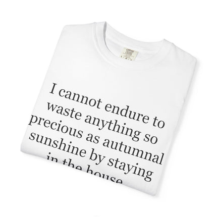 T‑Shirt — “I cannot endure to waste anything so precious as autumnal sunshine” Nathaniel Hawthorne Quote