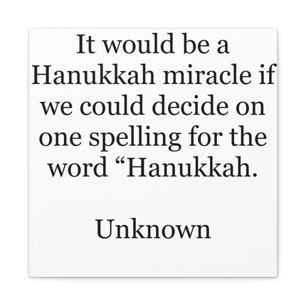 Hanukkah Spelling Quote Canvas — "It would be a Hanukkah miracle..."