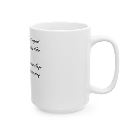 Inspirational Photo Ceramic Mug — "Don't Regret Growing Older" Quote (11oz & 15oz)