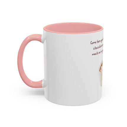 Hot Chocolate Mug — "Come here you big, beautiful cup of hot chocolate" Accent Coffee Cup (11/15 oz)