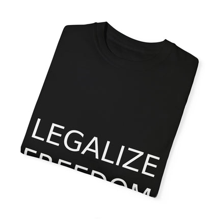 Legalize Freedom T-Shirt – Unisex Garment-Dyed Statement Tee