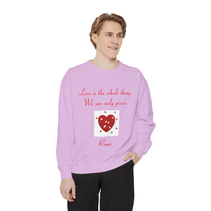 Love Is the Whole Thing Unisex Sweatshirt - Cozy Garment-Dyed Design for Comfort & Inspiration