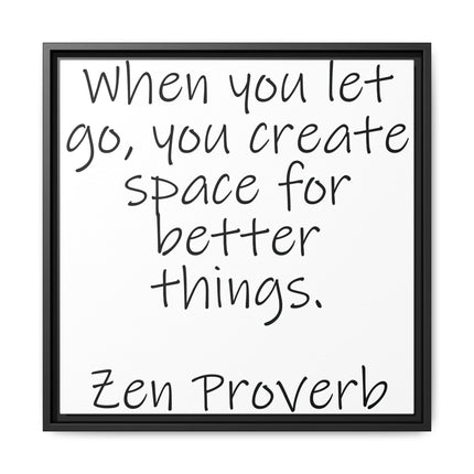 Framed Matte Canvas Wall Art — "When you let go, you create space for better things." Zen Proverb