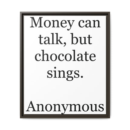 Framed Matte Canvas — "Money Can Talk, But Chocolate Sings" Typographic Wall Art
