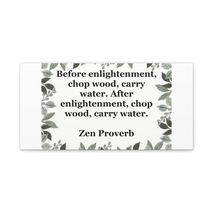 Zen Proverb Canvas Print — "Before enlightenment, chop wood, carry water"