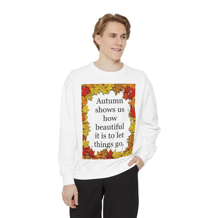 Autumn Leaves Quote Sweatshirt — "Autumn shows us how beautiful it is to let things go"
