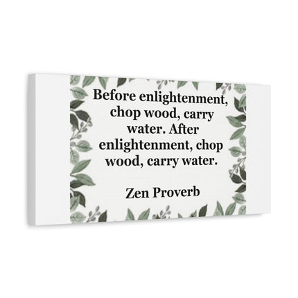 Zen Proverb Canvas Print — "Before enlightenment, chop wood, carry water"