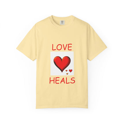 Unisex Love Heals T-Shirt - Garment-Dyed for Comfort and Style