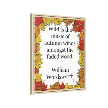 Framed Autumn Quote Canvas – "Wild is the music of autumn winds" William Wordsworth