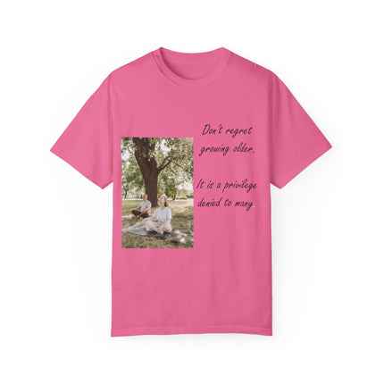 Don’t Regret Growing Older Tee – Unisex Garment-Dyed Shirt