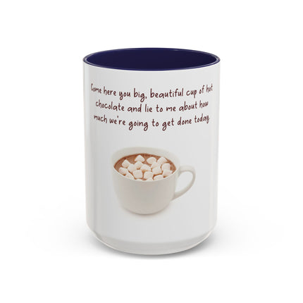 Hot Chocolate Mug — "Come here you big, beautiful cup of hot chocolate" Accent Coffee Cup (11/15 oz)