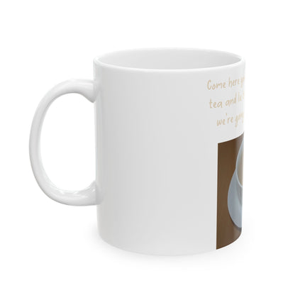Funny Tea Mug – “Big, Beautiful Cup of Tea” Ceramic – 11oz