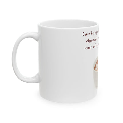 Funny Hot Chocolate Mug – “Big, Beautiful Cup” Ceramic – 11oz