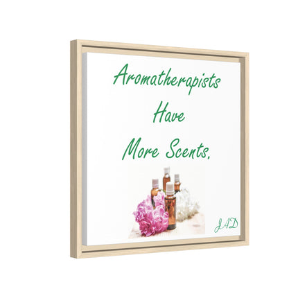 Aromatherapists Have More Scents - Framed Canvas Wall Art