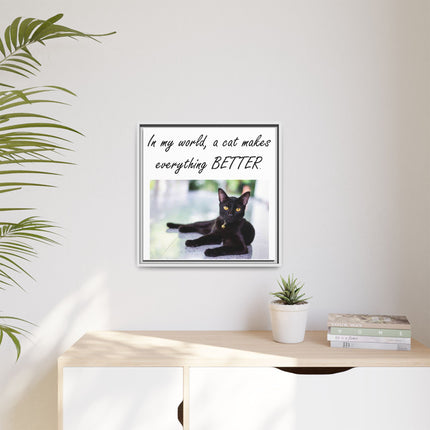 Framed Matte Canvas – "In my world, a cat makes everything BETTER" Cat Wall Art